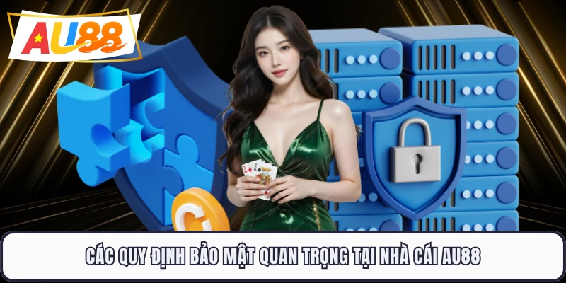 Các quy định bảo mật quan trọng tại nhà cái AU88