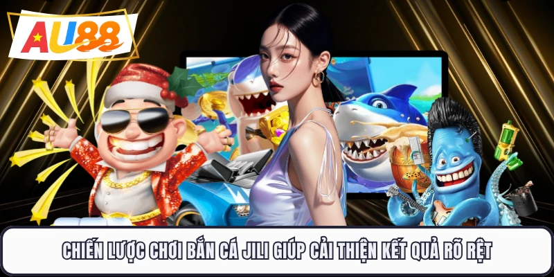 Chiến lược chơi bắn cá JILI giúp cải thiện kết quả rõ rệt