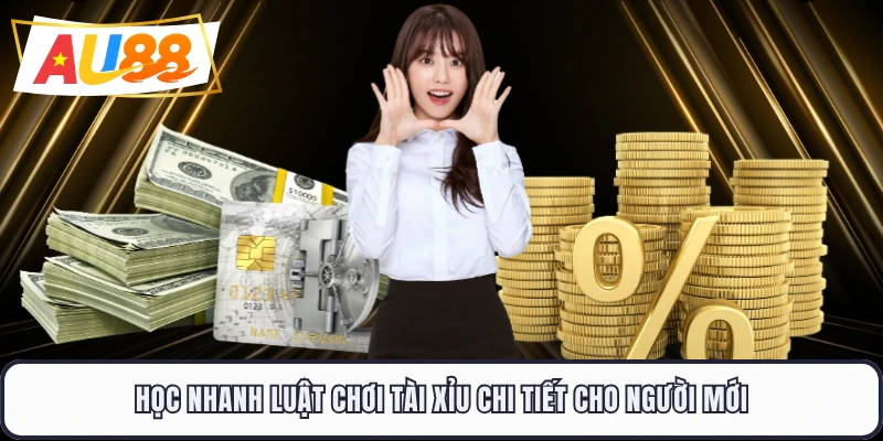 Học nhanh luật chơi tài xỉu chi tiết cho người mới 