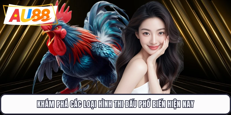 Khám phá các loại hình thi đấu phổ biến hiện nay