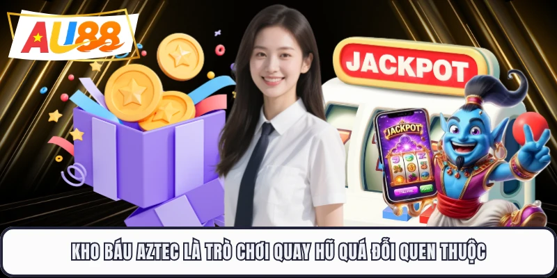 Kho Báu Aztec là trò chơi quay hũ quá đỗi quen thuộc