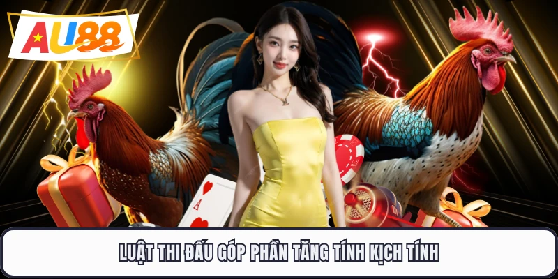 Luật thi đấu góp phần tăng tính kịch tính