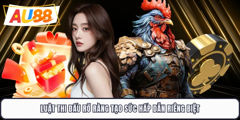 Luật thi đấu rõ ràng tạo sức hấp dẫn riêng biệt