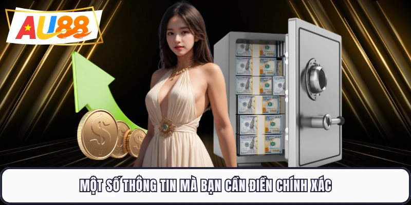 Một số thông tin mà bạn cần điền chính xác