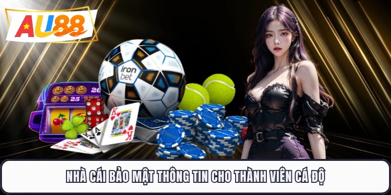 Nhà cái bảo mật thông tin cho thành viên cá độ