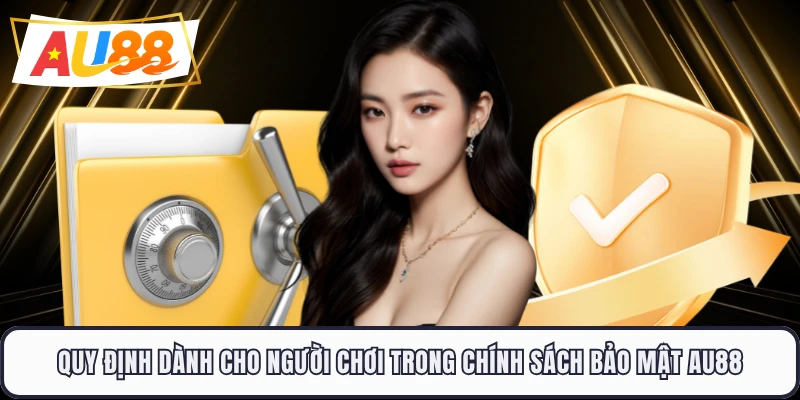 Quy định dành cho người chơi trong chính sách bảo mật AU88