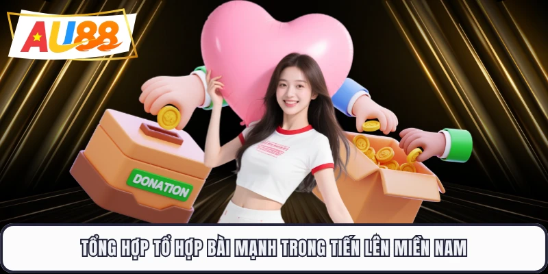 Tổng hợp tổ hợp bài mạnh trong tiến lên miền nam