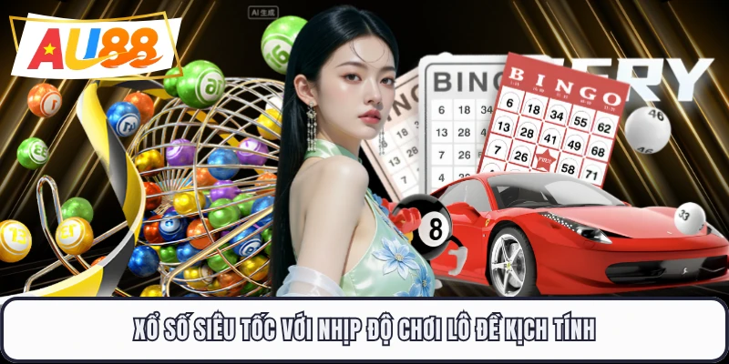 Xổ số siêu tốc với nhịp độ chơi lô đề kịch tính